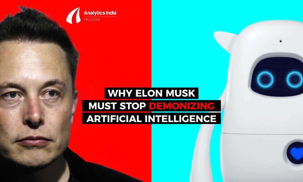 Time for Elon Musk to stop demonizing Artificial Intelligence?